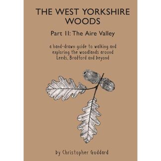 The West Yorkshire Woods Part 2: Aire Valley by Chris Goddard