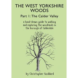The West Yorkshire Woods Part 1: Calder Valley by Chris Goddard