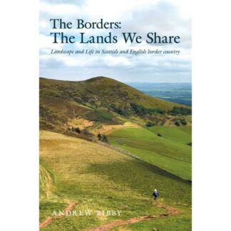 Front Cover of Andrew Bibbys "The Borders: The Lands we Share" book